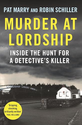 Murder at Lordship: Inside the Hunt for a Detective's Killer | An inside account of the shocking murder of Detective Garda Adrian Donohoe and the investigation ... finally brought his killer to justice.