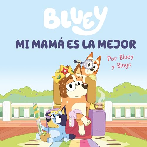 Bluey. Un cuento 6 - Mi mamá es la mejor (edición en español) book cover