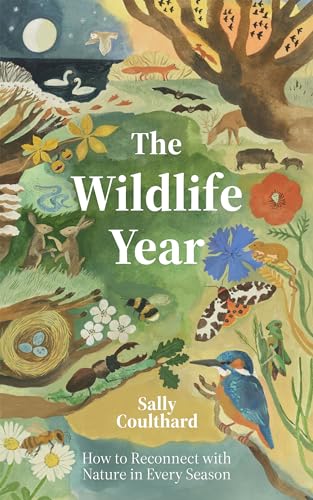 The Wildlife Year: How to Reconnect with Nature Through the Seasons