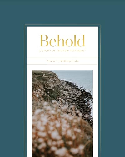 Behold: A Study of the New Testament | Volume 1 | Matthew - Luke