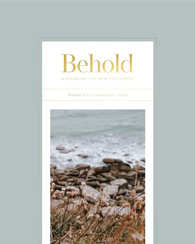 Behold: A Study of the New Testament | Volume 3 | 1 Corinthians - Titus