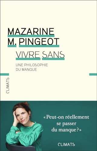 Vivre sans: Une philosophie du manque