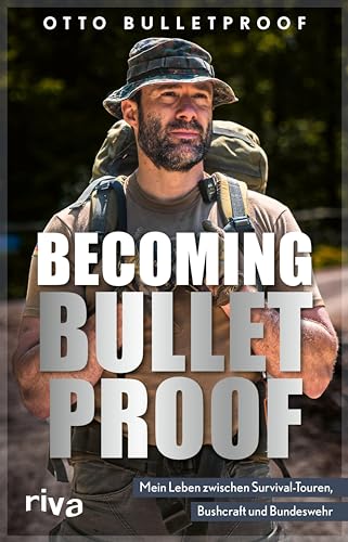Becoming Bulletproof: Mein Leben zwischen Survival-Touren, Bushcraft und Bundeswehr. Die Autobiografie des 7 vs. Wild-Gewinners. Das Mindset des YouTubers ... Machers der Warrior-Reihe