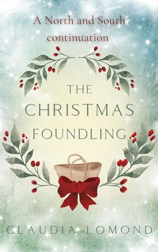 The Christmas Foundling: A Festive North and South Novella