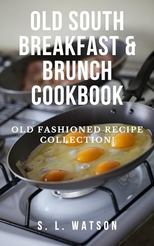 Old South Breakfast & Brunch Cookbook: Old Fashioned Recipe Collection!