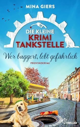 Die kleine Krimi-Tankstelle - Wer baggert, lebt gefährlich: Provinzkrimi (Taissa und die Provinz-Morde 6)
