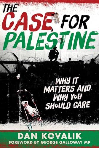 The Case for Palestine: Why It Matters and Why You Should Care