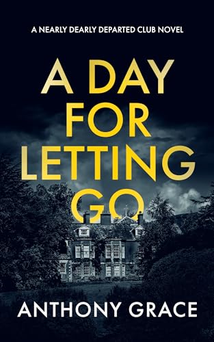 A Day For Letting Go : A Darkly Comic Crime Thriller