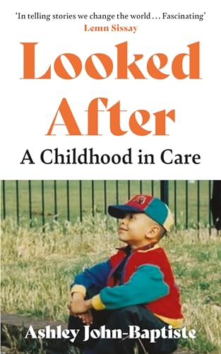 Looked After: A moving, honest memoir about growing up in the British care system