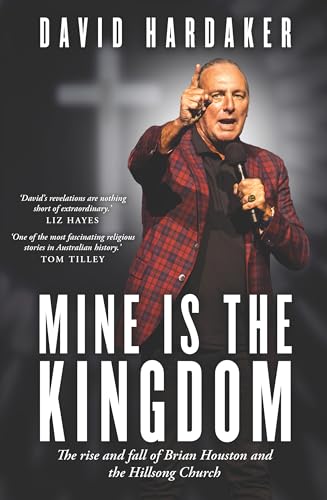 Mine is the Kingdom: The rise and fall of Brian Houston and the Hillsong Church