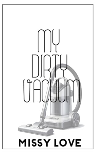 My Dirty Vacuum (Appliance Love Book 1)