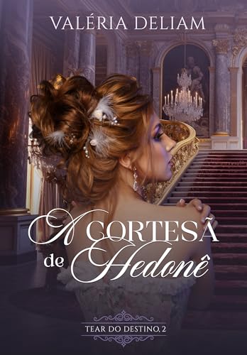 A Cortesã de Hedonê (Tear_do_Destino Livro 2)