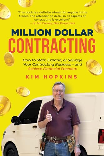 Million Dollar Contracting: How to Start, Expand, or Salvage Your Contracting Business – and Achieve Financial Freedom