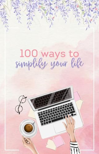 100 Ways to Simplify Your Life