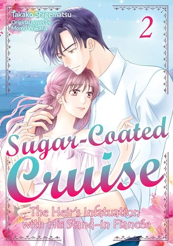 Sugar-Coated Cruise: The Heir’s Infatuation with His Stand-in Fiancee Vol.2