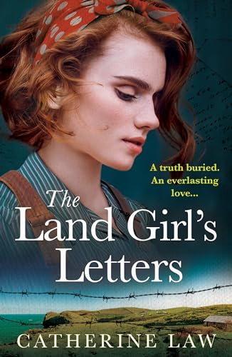 The Land Girl's Letters: A heartfelt historical romance from Catherine Law