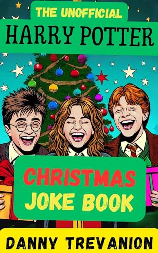 The Unofficial Harry Potter CHRISTMAS Joke Book: Over 200 Festive Funny Gags for Kids of All Ages