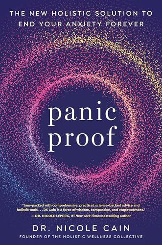 Panic Proof: The New Holistic Solution to End Your Anxiety Forever