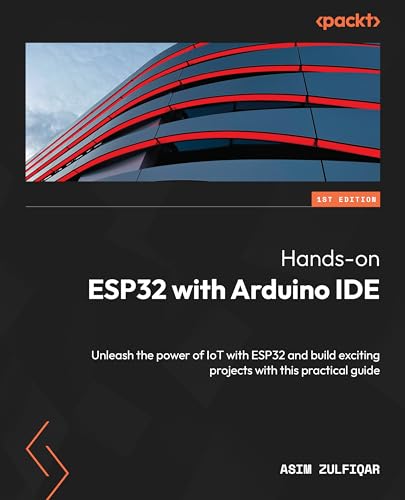 Hands-on ESP32 with Arduino IDE: Unleash the power of IoT with ESP32 ...