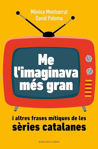 Me l'imaginava més gran: I altres frases mítiques de les sèries catalanes