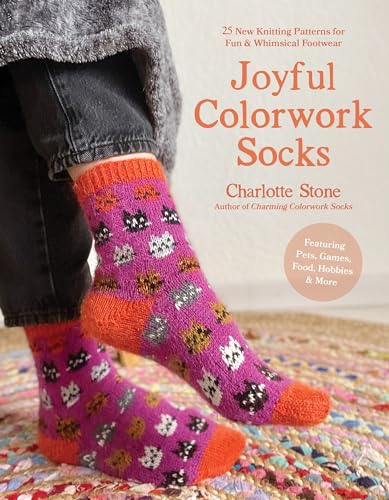 Joyful Colorwork Socks: 25 New Knitting Patterns for Fun & Whimsical Footwear Featuring Pets, Games, Food, Hobbies & More
