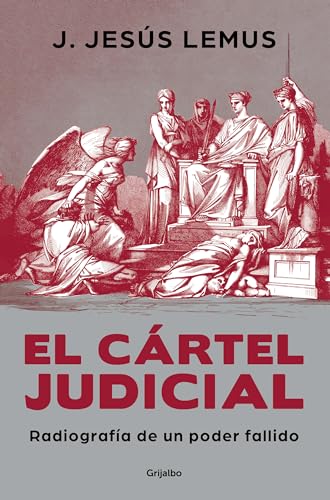 El cártel judicial: Radiografía de un poder fallido / Judicial Cartel. X-Ray of a Failing Power