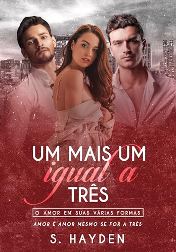 Um mais Um igual a três: O amor em suas várias formas