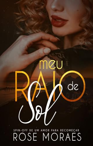 Meu Raio de Sol: Spin Off de Um Amor para recomeçar (Trilogia UM AMOR)