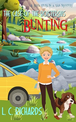 The Case of the Boisterous Bunting: Book 9 in the Julia Lives in a Van Cozy Mystery Series