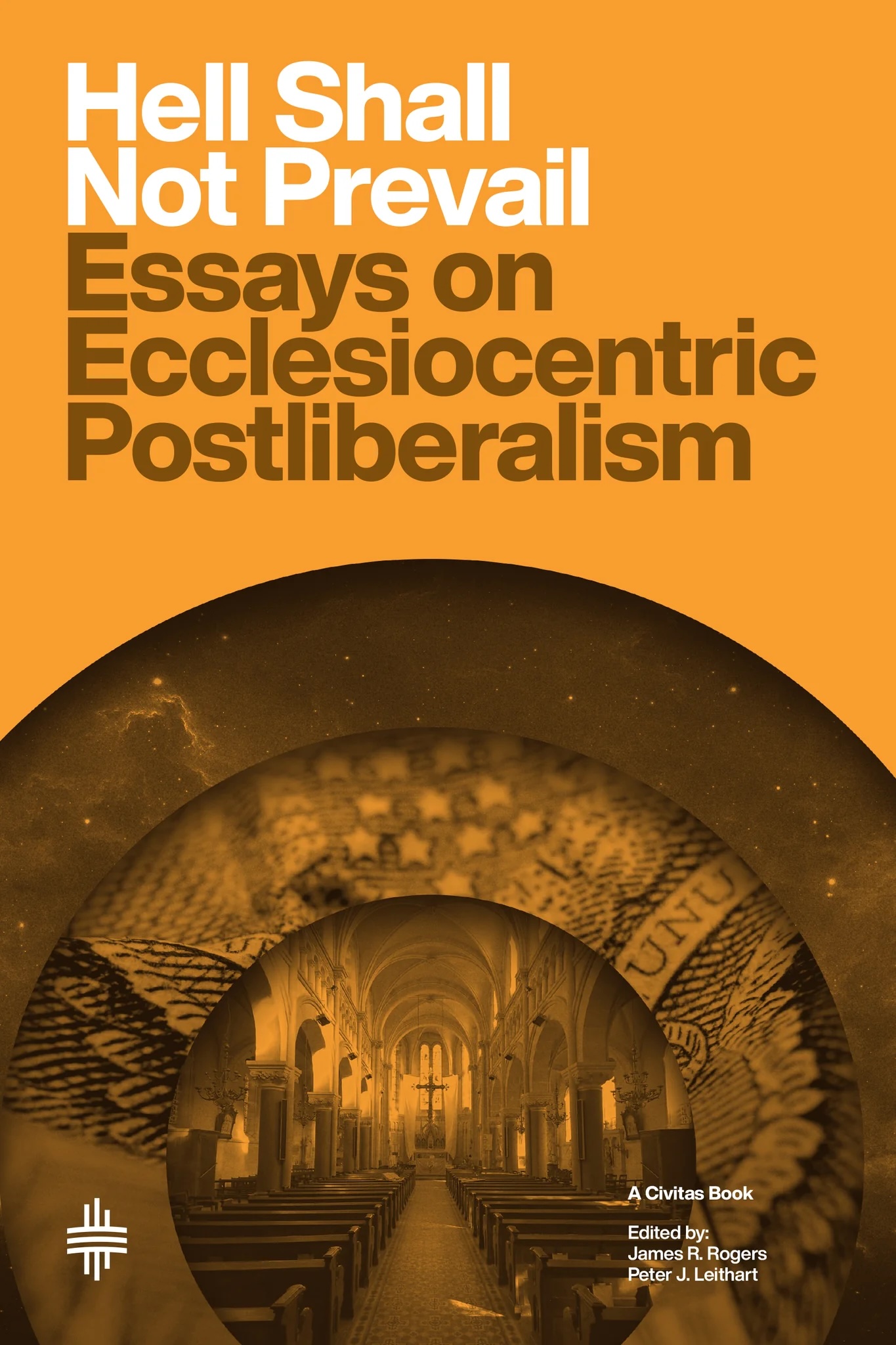 Hell Shall Not Prevail: Essays on Ecclesiocentric Postliberalism