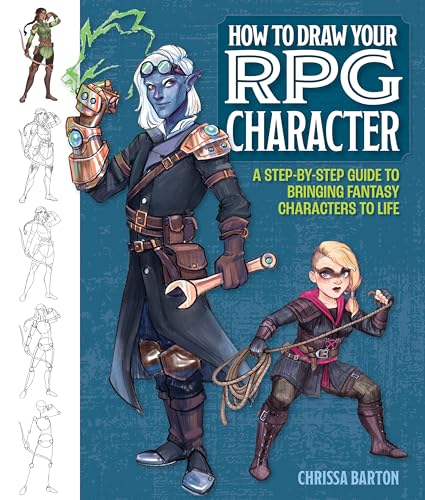 How to Draw Your RPG Character: A Step-by-Step Guide to Bringing Fantasy Characters to Life – How to Draw Elves, Gnomes, Dwarves, Dragonborn, ... Wizards, Druids, Barbarians, Bards, and More
