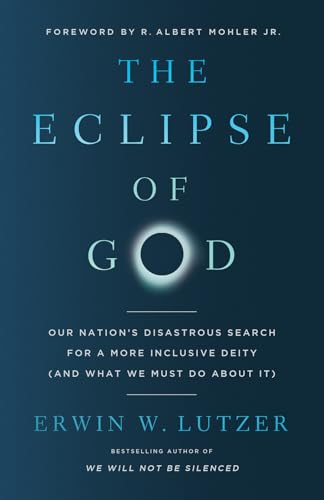 The Eclipse of God: Our Nation's Disastrous Search for a More Inclusive Deity