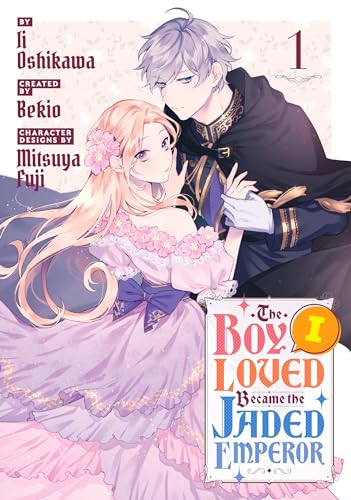 The Boy I Loved Became the Jaded Emperor Vol. 1