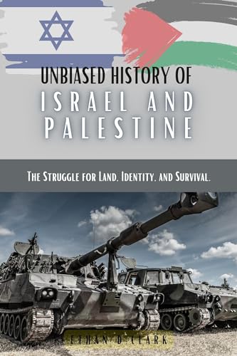 Unbiased History Of Israel And Palestine: The Struggle for Land ...