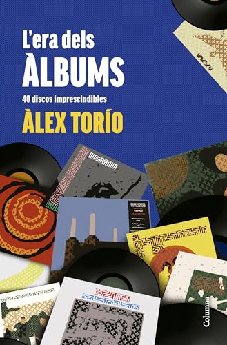 L'era dels àlbums: 40 discos imprescindibles