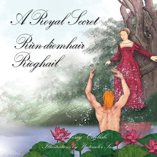 Rùn-dìomhair Rìoghail (A Royal Secret): Ùr-sgeul Uilleim Uinsbridhe (The Legend of Willie of Winsbury) (Bilingual Legends)