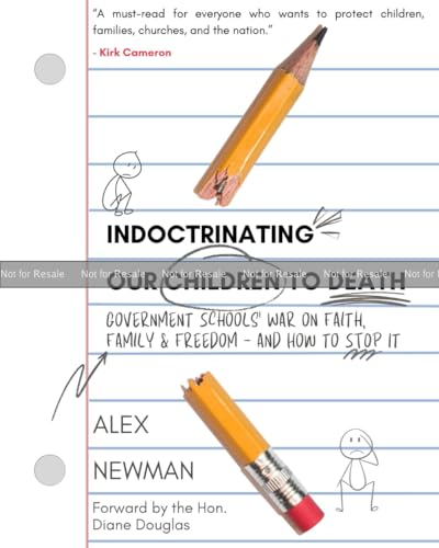 Indoctrinating Our Children to Death: Government Schools’ War on Faith, Family, & Freedom – And How to Stop It
