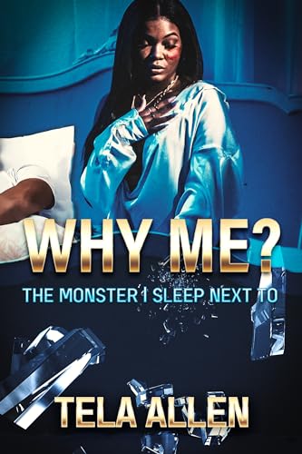 Why Me? : The Monster I Sleep Next To...