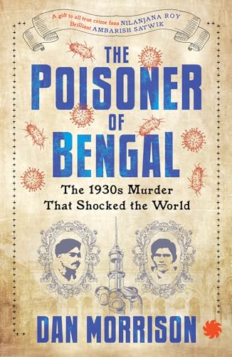 The Poisoner of Bengal: The 1930s Murder That Shocked the World