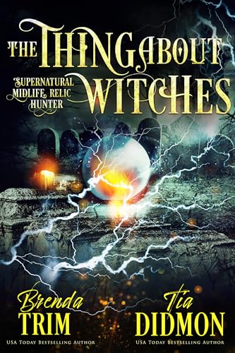 The Thing About Witches: Paranormal Women's Fiction: Supernatural Midlife Relic Hunter