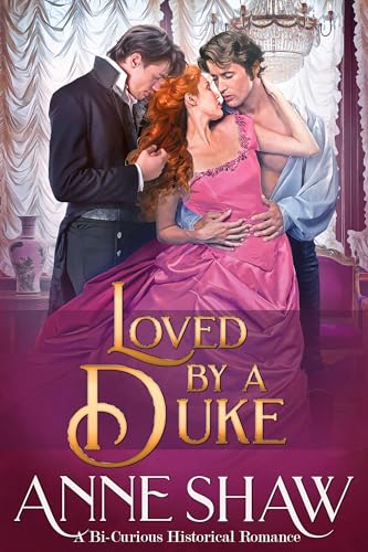 Loved by a Duke: A Bi-Curious Historical Romance