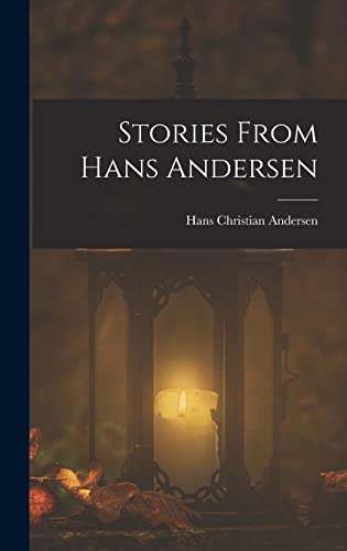 Stories From Hans Andersen by Hans Christian Andersen | Goodreads