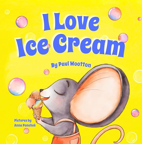 I Love Ice Cream: A funny, rhyming picture book about making choices