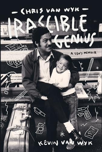 Chris van Wyk – Irascible Genius: A Son’s Memoir