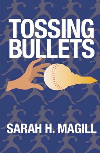 Tossing Bullets By Sarah H Magill Goodreads