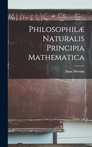 Philosophilæ Naturalis Principia Mathematica by Isaac Newton | Goodreads