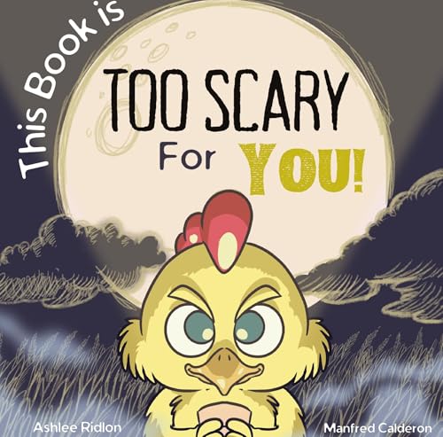 This Book is TOO Scary For You!: A Silly, Scary and Interactive Story for Ages 2-8!