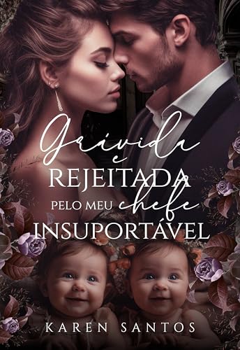 Grávida e Rejeitada pelo Meu Chefe Insuportável