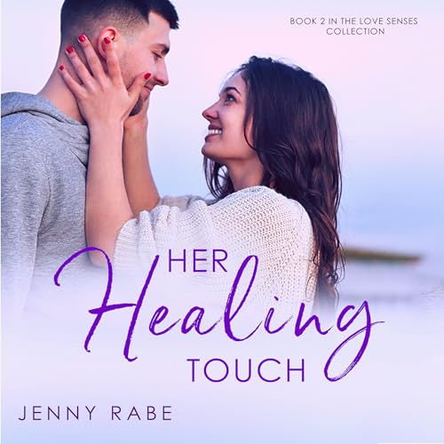 Her Healing Touch: Book 2 in the Love Senses: A Neurodiverse Romance Collection