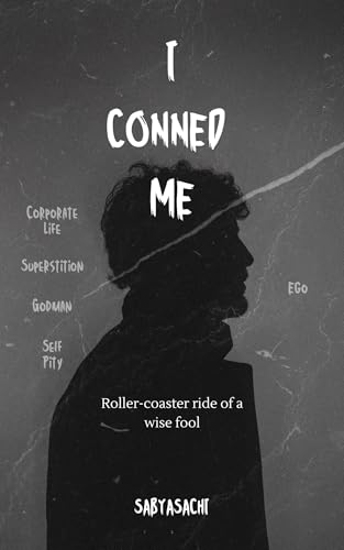 I CONNED ME: Roller-coaster ride of a wise fool